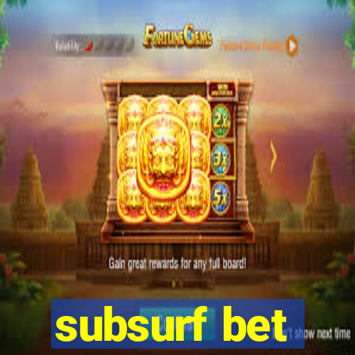 subsurf bet